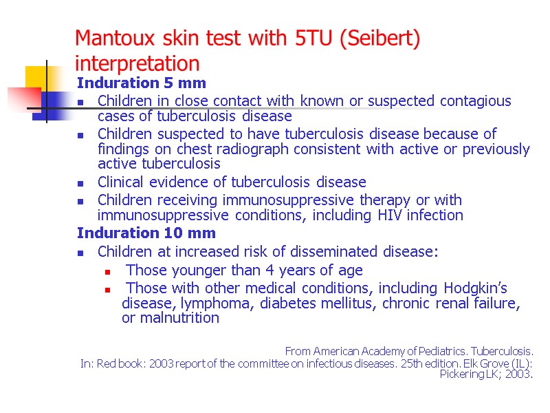 Mantoux skin test with 5TU (Seibert) interpretation Induration 5 mm Children in close contact